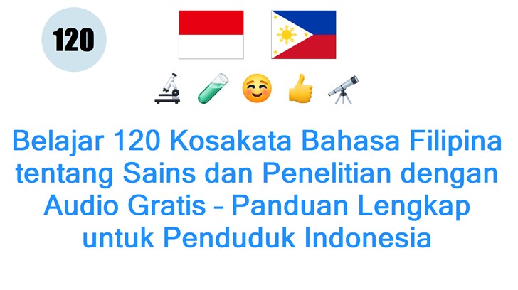 Belajar 120 Kosakata Bahasa Filipina tentang Sains dan Penelitian dengan Audio Gratis – Panduan Lengkap untuk Penduduk Indonesia